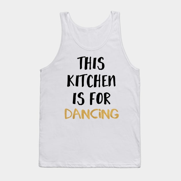 This Kitchen is for Dancing Tank Top by deificusArt